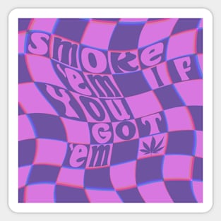 Smoke ‘Em If You Got ‘Em - Purple Sticker